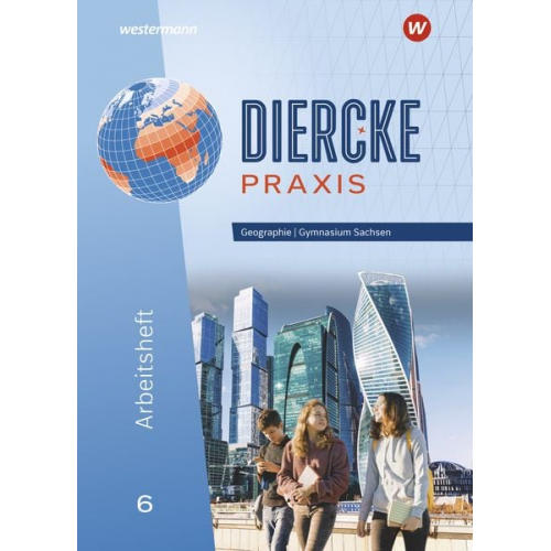 Jana Baldauf Kerstin Bräuer Sascha Kotztin Annett Krüger Frank Morgeneyer - Diercke Praxis SI 6. Arbeitsheft. Ausgabe für Gymnasien in Sachsen