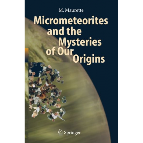 M. Maurette - Micrometeorites and the Mysteries of Our Origins