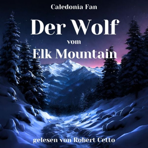 Caledonia Fan - Der Wolf vom Elk Mountain