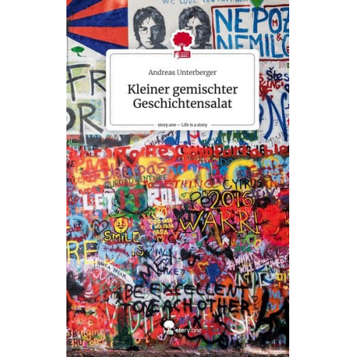 Andreas Unterberger - Kleiner gemischter Geschichtensalat. Life is a Story - story.one