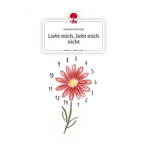 Andrea Wessely - Liebt mich, liebt mich nicht. Life is a Story - story.one