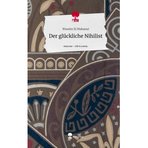 Wassim El Mahaoui - Der glückliche Nihilist. Life is a Story - story.one
