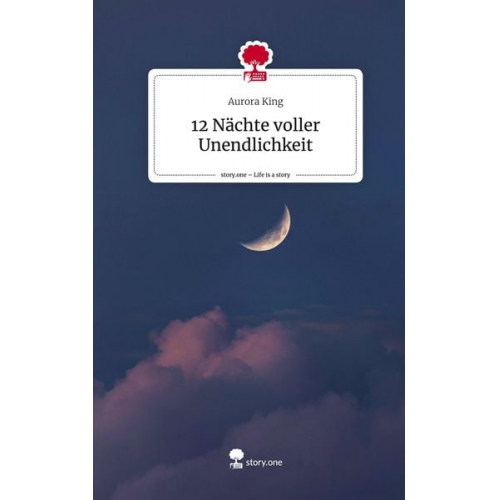 Aurora King - 12 Nächte voller Unendlichkeit. Life is a Story - story.one