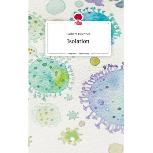 Barbara Pirchner - Isolation. Life is a Story - story.one