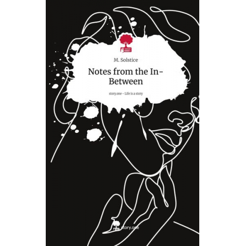 M. Solstice - Notes from the In-Between. Life is a Story - story.one