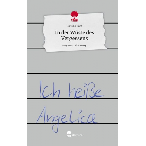 Teresa Noe - In der Wüste des Vergessens. Life is a Story - story.one