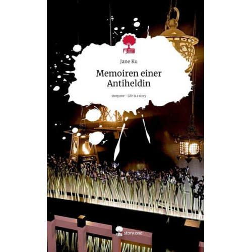 Jane Ku - Memoiren einer Antiheldin. Life is a Story - story.one