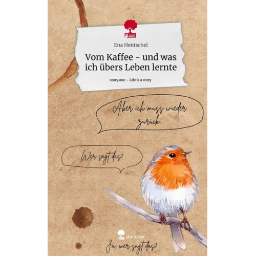 Ena Hentschel - Vom Kaffee - und was ich übers Leben lernte. Life is a Story - story.one