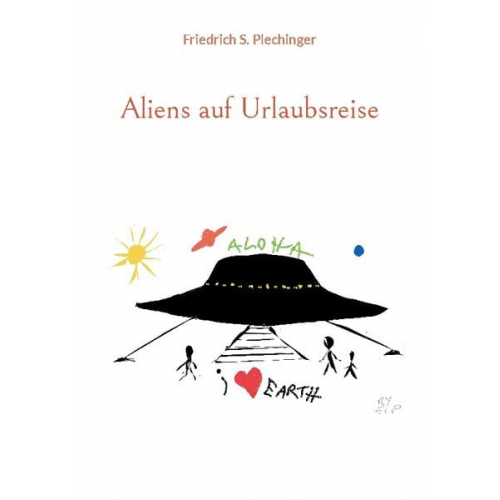 Friedrich S. Plechinger - Aliens auf Urlaubsreise