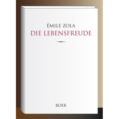 Emile Zola Alfred Ruhemann - Die Lebensfreude