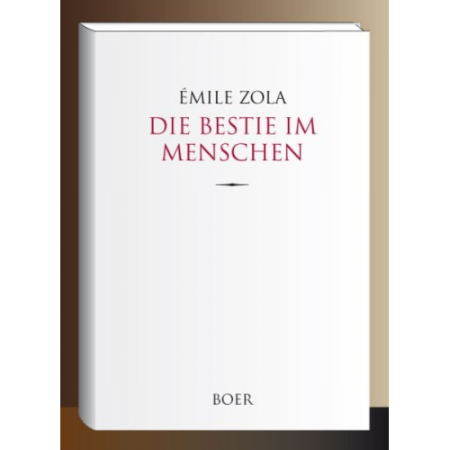 Emile Zola - Die Bestie im Menschen
