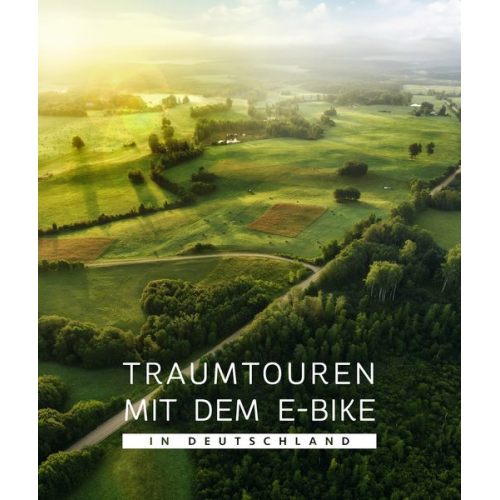Traumtouren mit dem E-Bike in Deutschland