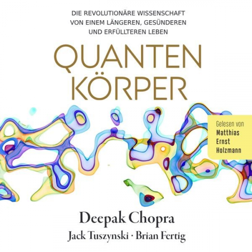 Deepak Chopra Brian Fertig Jack Tuszynski - Quantenkörper