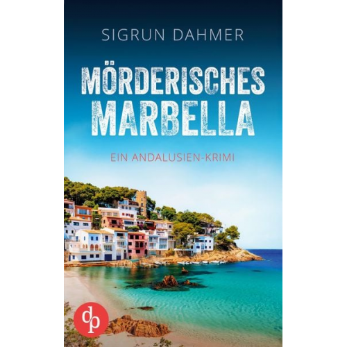 Sigrun Dahmer - Mörderisches Marbella | Ein spannungsgeladener Krimi an der Südküste Spaniens