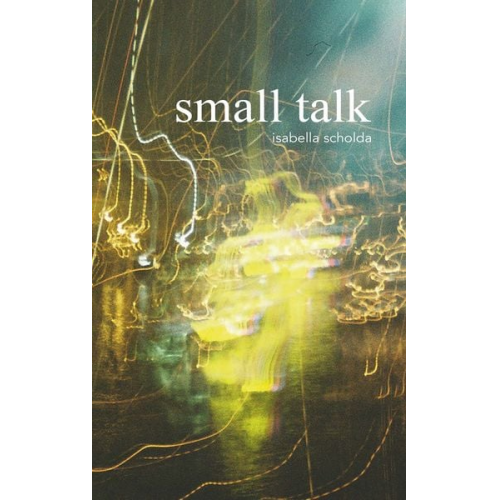 Isabella Scholda - Small talk - textsammlung