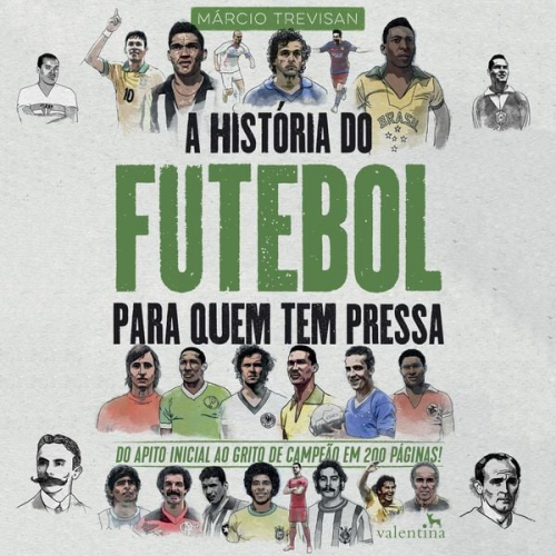 Márcio Trevisan - A História do Futebol para Quem Tem Pressa