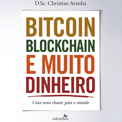 Christian Aranha - Bitcoin, Blockchain e muito dinheiro