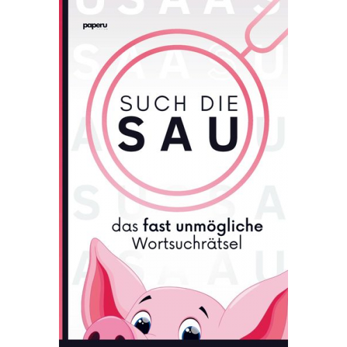 Tim Eiche - Such die Sau - das fast unmögliche Wortsuchrätsel