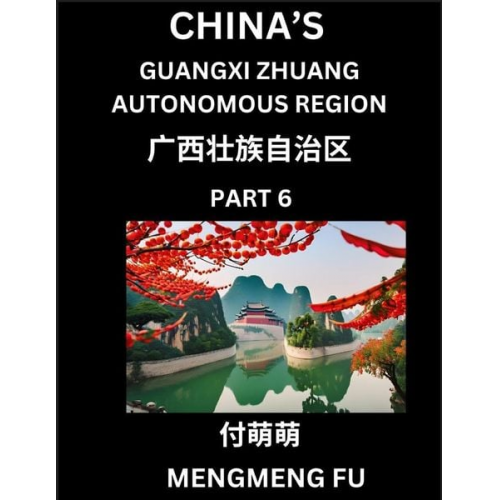 Mengmeng Fu - China's Guangxi Zhuang Autonomous Region (Part 6)- Learn Chinese Characters, Words, Phrases with Chinese Names, Surnames and Geography