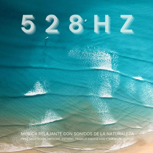 Oasis Sonoro - 528 Hz - Música Relajante con Sonidos de la Naturaleza para Meditación, Hipnosis, Estudio, Trabajo Energético y Sueño Profundo