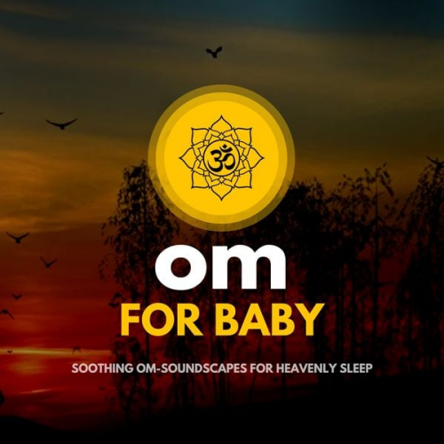 OM for Baby - Soothing OM-Soundscapes for Heavenly Sleep