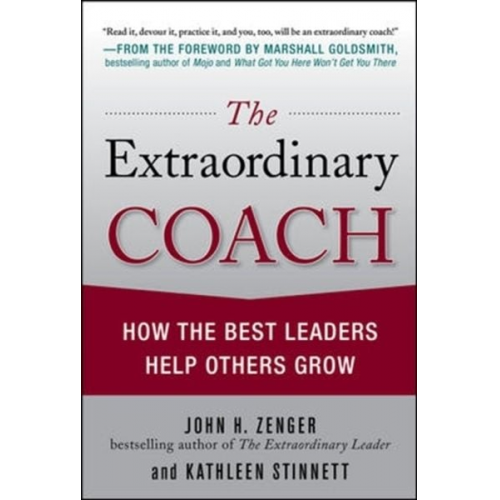 John H. Zenger Kathleen Stinnett - The Extraordinary Coach: How the Best Leaders Help Others Grow