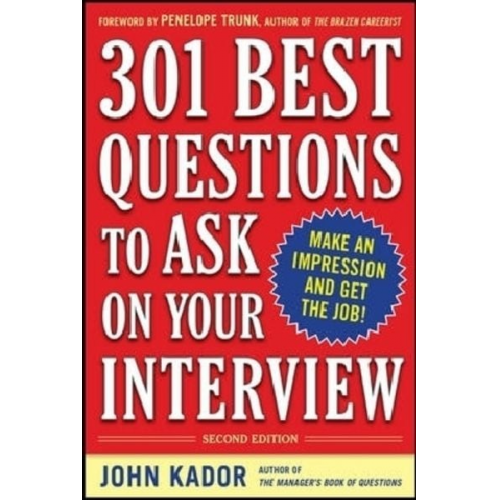 John Kador - 301 Best Questions to Ask on Your Interview, Second Edition