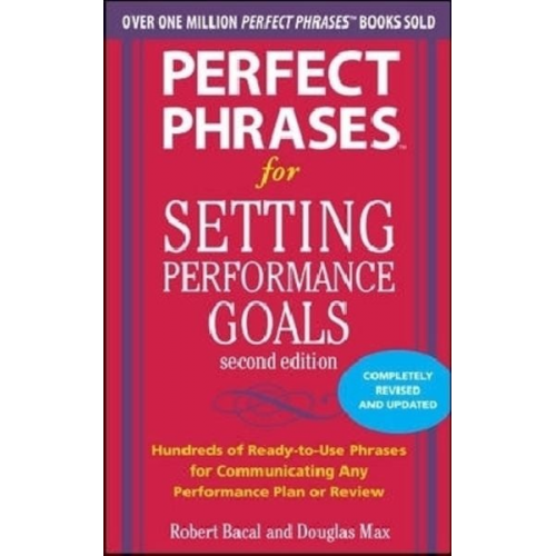 Douglas Max Robert Bacal - Perfect Phrases for Setting Performance Goals