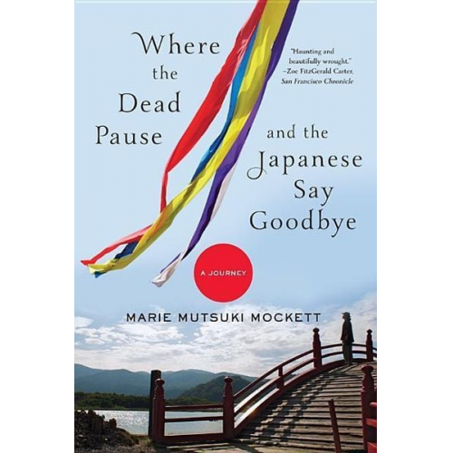 Marie Mutsuki Mockett - Where the Dead Pause, and the Japanese Say Goodbye