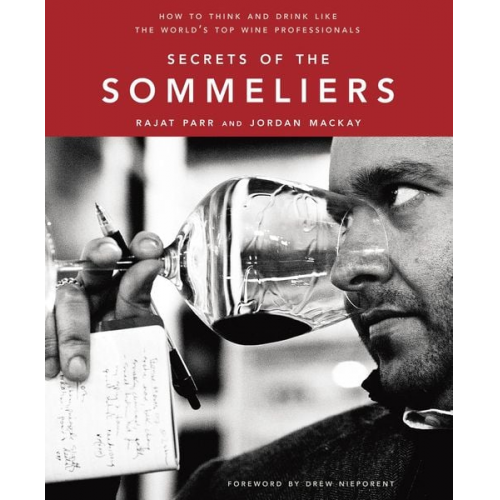 Rajat Parr Jordan Mackay - Secrets of the Sommeliers: How to Think and Drink Like the World's Top Wine Professionals