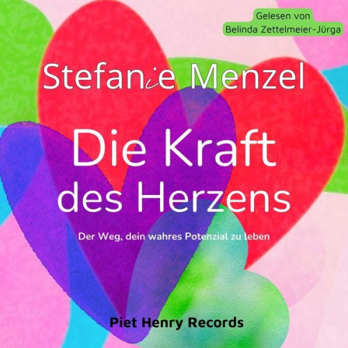 Stefanie Menzel - Die Kraft des Herzens: Ein heilenergetischer Weg zur Erweckung der Lebens- und Liebeskraft