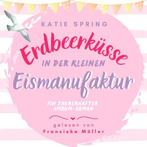 Katie Spring - Erdbeerküsse in der kleinen Eismanufaktur