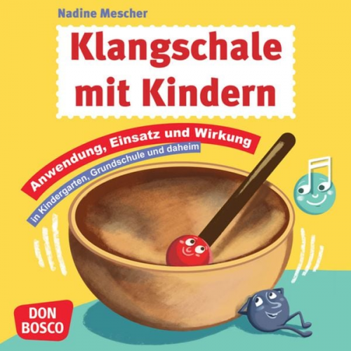 Nadine Mescher - Klangschale mit Kindern: Anwendung, Einsatz & Wirkung in Kindergarten, Grundschule und daheim