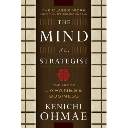 Kenichi Ohmae - The Mind of the Strategist: The Art of Japanese Business