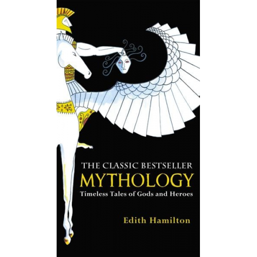 Edith Hamilton - Mythology. 75th Anniversary Illustrated Edition