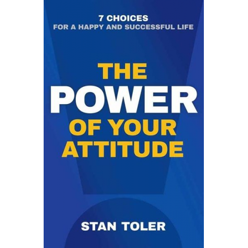 Stan Toler - The Power of Your Attitude