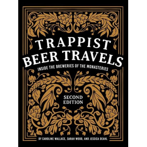 Caroline Wallace Sarah Wood Jessica Deahl - Trappist Beer Travels, Second Edition