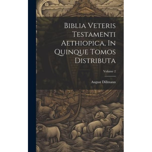 August Dillmann - Biblia Veteris Testamenti Aethiopica, In Quinque Tomos Distributa; Volume 2