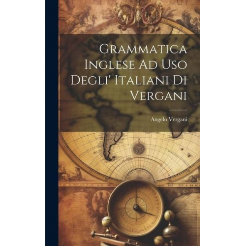 Angelo Vergani - Grammatica Inglese Ad Uso Degli' Italiani Di Vergani