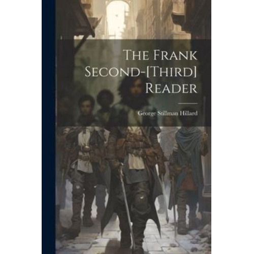 George Stillman Hillard - The Frank Second-[third] Reader