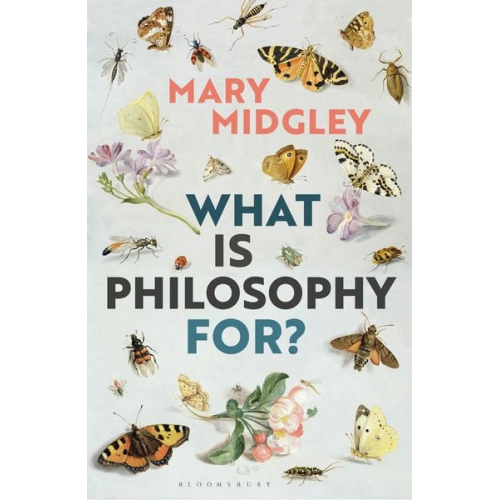 Mary Midgley - What Is Philosophy for?