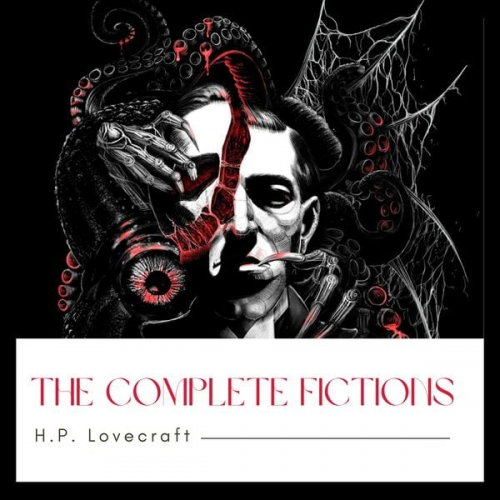 Howard Phillips Lovecraft - The Complete Fiction of H. P. Lovecraft