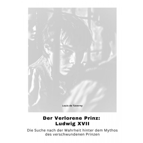 Louis de Taverny - Der Verlorene Prinz: Ludwig XVII