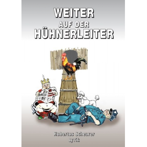 Hubertus Scheurer - Weiter auf der Hühnerleiter