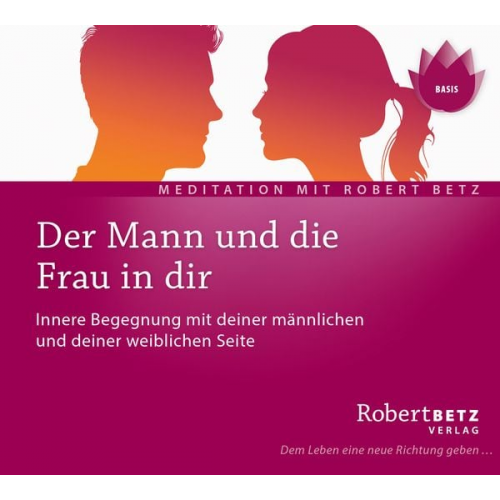 Robert Betz - Der Mann und die Frau in dir