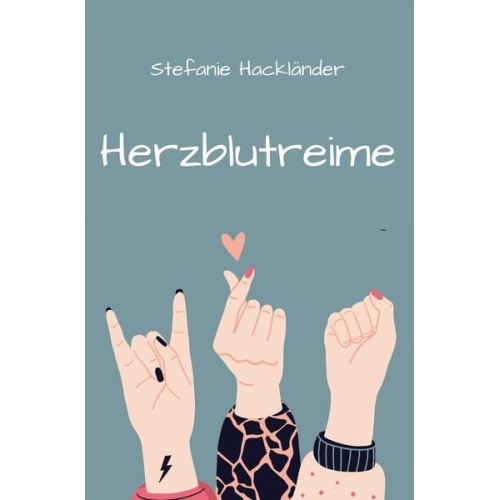 Stefanie Hackländer - Herzblutreime