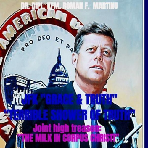 Dipl. Kfm. Roman F. Martinu - Jfk "grace & Truth" "terrible Shower Of Truth"