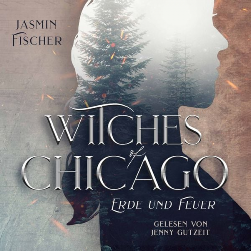 Jasmin Fischer - Witches of Chicago: Erde und Feuer