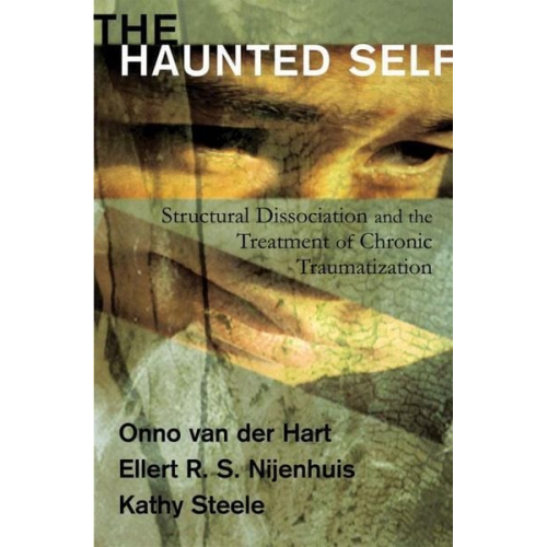 Onno van der Hart Ellert R. S. Nijenhuis Kathy Steele - The Haunted Self