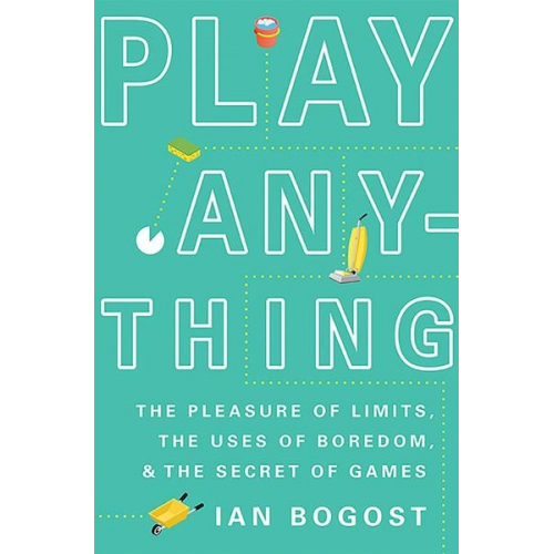 Ian Bogost - Play Anything